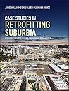 Case Studies in Retrofitting Suburbia: Urban Design Strategies for Urgent Challenges