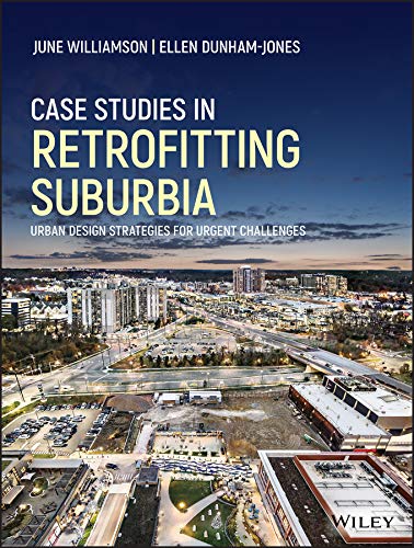 Case Studies in Retrofitting Suburbia: Urban Design Strategies for Urgent Challenges (Kindle Edition)