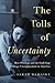 The Tolls of Uncertainty by Sarah Damaske