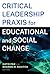 Critical Leadership Praxis for Educational and Social Change by Katie Pak