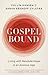 Gospelbound: Living with Resolute Hope in an Anxious Age