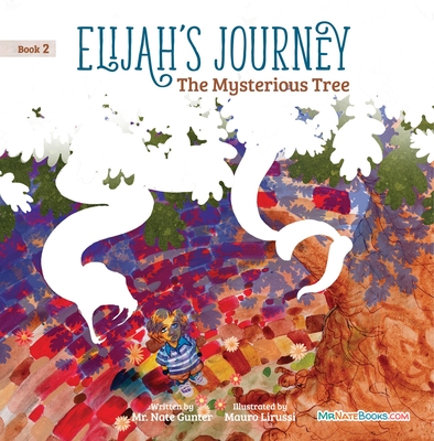 Elijah’s Journey Children's Storybook 2, The Mysterious Tree (Elijah Journey Storybook Series for Children)