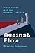 Against Flow: Video Games a...