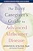 The Busy Caregiver's Guide to Advanced Alzheimer Disease by Jennifer R. Stelter