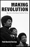 Making Revolution: My Life in the Black Panther Party Making Revolution: My Life in the Black Panther Party