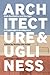 Architecture and Ugliness: Anti-Aesthetics and the Ugly in Postmodern Architecture
