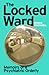 The Locked Ward by Dennis O'Donnell