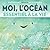 Moi, l'Océan: Essentiel à la vie