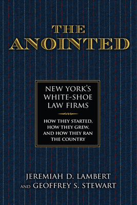 pdf download The Anointed: New York's White Shoe Law Firms--How They Started, How They Grew, and How They Ran the Country