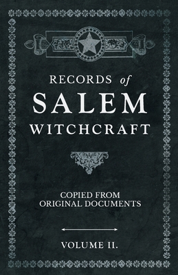 Records of Salem Witchcraft - Copied from Original Documents - Volume II. (ebook)