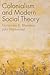Colonialism and Modern Social Theory by Gurminder K Bhambra