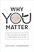 Why You Matter: How Your Quest for Meaning Is Meaningless without God (Perspectives: A Summit Ministries Series)