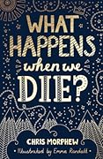 What Happens When We Die?: