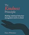The Kindness Principle: Making relational behaviour management work in schools