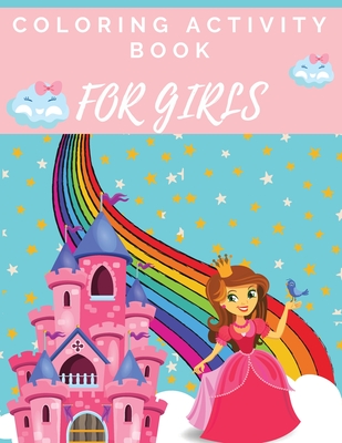 Coloring Activity Book for Girls: A Fun Workbook for Girls Learning Coloring and More