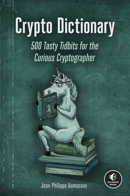 Crypto Dictionary: 500 Tasty Tidbits for the Curious Cryptographer (Paperback)