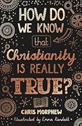 How Do We Know that Christianity Is Really True?