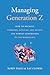 Managing Generation Z: How to Recruit, Onboard, Develop, and Retain the Newest Generation in the Workplace