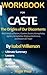 WORKBOOK for CASTE: The Ori...