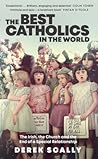 The Best Catholics in the World by Derek Scally