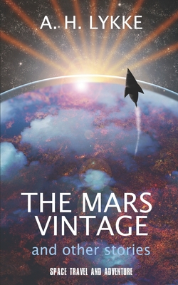 The Mars Vintage and other stories: A speculative fiction collection