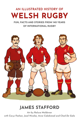 An Illustrated History of Welsh Rugby: Fun, Facts and Stories from 140 Years of International Rugby (Mass Market Paperback)
