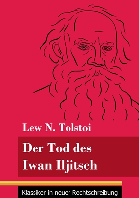 Der Tod des Iwan Iljitsch: (Band 62, Klassiker in neuer Rechtschreibung) (German Edition)