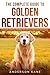The Complete Guide to Golden Retrievers by Anderson Kane