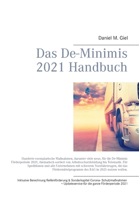 Das De-Minimis 2021 Handbuch: Hunderte, aktuelle exemplarische Maßnahmen für die De-Minimis Förderperiode 2021, thematisch sortiert von Arbeitsschutzkleidung bis Telematik. (German Edition)
