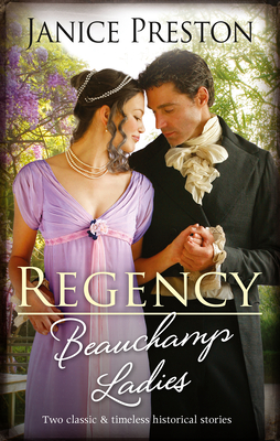 Regency Beauchamp Ladies/Lady Cecily and the Mysterious Mr Gray/Lady Olivia and the Infamous Rake (The Beauchamp Betrothals Book 3)