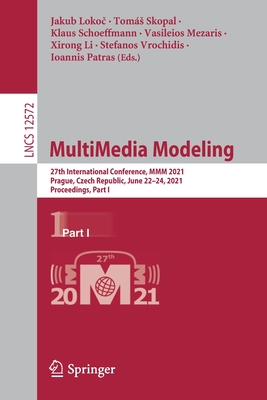 MultiMedia Modeling: 27th International Conference, MMM 2021, Prague, Czech Republic, June 22–24, 2021, Proceedings, Part I (Information Systems and Applications, incl. Internet/Web, and HCI)
