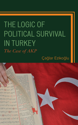 The Logic of Political Survival in Turkey: The Case of AKP (Kindle Edition)