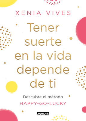 Portada de Tener suerte en la vida depende de ti, de Xenia Olivia Vives
