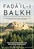 Faḍāʾil-i Balkh (The Merits...