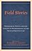 Field Stories: Experiences, Affect, and the Lessons of Anthropology in the Twenty-First Century