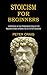 Stoicism for Beginners: A R...
