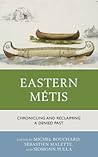 Eastern Métis: Chronicling and Reclaiming a Denied Past