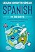 Learn How To Speak Spanish In 30 Days: Common Spanish Phrases For Everyday Scenarios