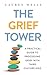 The Grief Tower: A Practical Guide to Processing Grief with Third Culture Kids