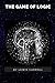 The Game of Logic: Original Classics and Annotated