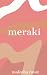 meraki by Maleeha Ravat