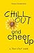 Chill Out and Cheer Up: A Ten-Step Guide