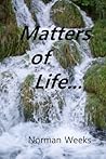 Matters of Life.....