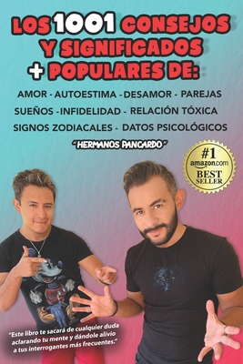 LOS 1001 CONSEJOS Y SIGNIFICADOS + POPULARES DE: Amor - Autoestima - Desamor - Parejas - Sueños - Infidelidad - Relación Tóxica - Signos Zodiacales - Datos Psicológicos (Spanish Edition)