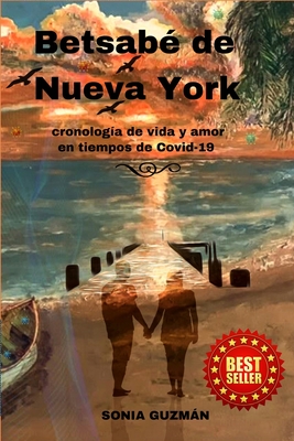 BETSABE DE NUEVA YORK: Cronologia de Vida y Amor en Tiempos de COVID-19 (Spanish Edition)
