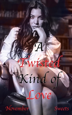 A Twisted Kind of Love: (A Why Choose Novel)
