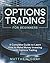 Options Trading for Beginners: A Complete Guide to Learn How to Make Money Investing with Options Trading (Options Trading Collection)