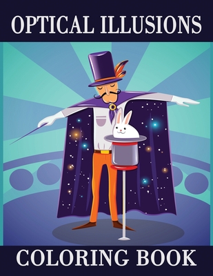 Optical Illusion Coloring Book: Create Your Own Awesome Optical Illusions, Mesmerizing Abstract Designs of Optical Illusions Elements