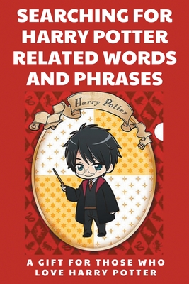 Searching For Harry Potter Related Words And Phrases: A Gift For Those Who Love Harry Potter: Harry Potter Book Quiz