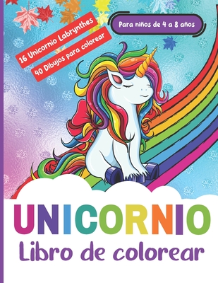 Libro de Colorear Unicornio Para niños de 4 a 8 años - 16 Unicornio Labrynthes - 40 Dibujos para colorear: Diviértete y relájate coloreando estos ... que encuentres cosas! (Spanish Edition)